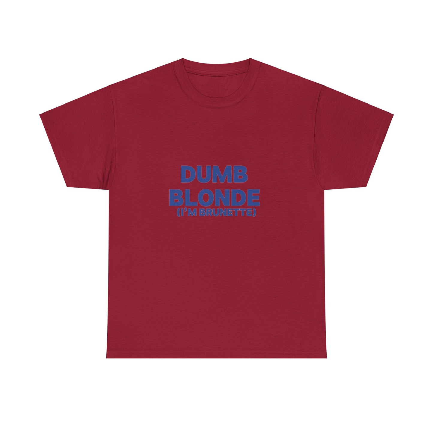 Dumb blonde (I’m brunette) Tee