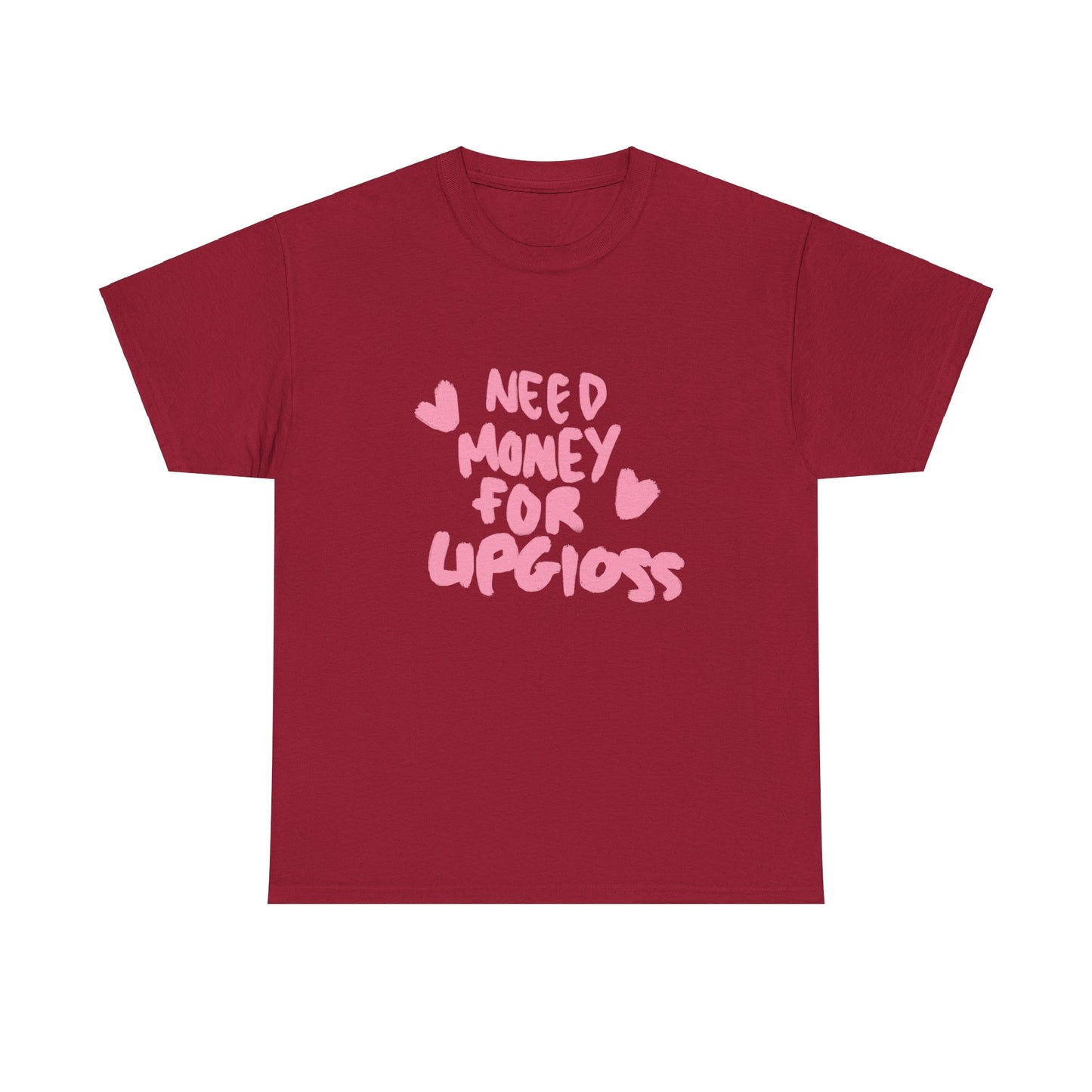 Need money for lipgloss Tee