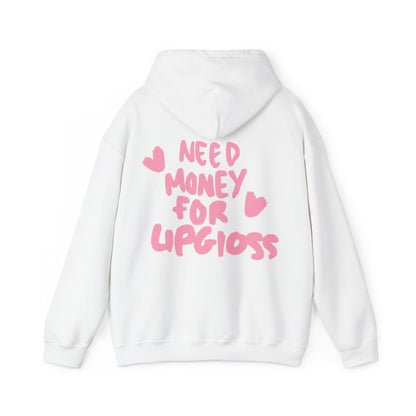 Need money for lipgloss Hoodie