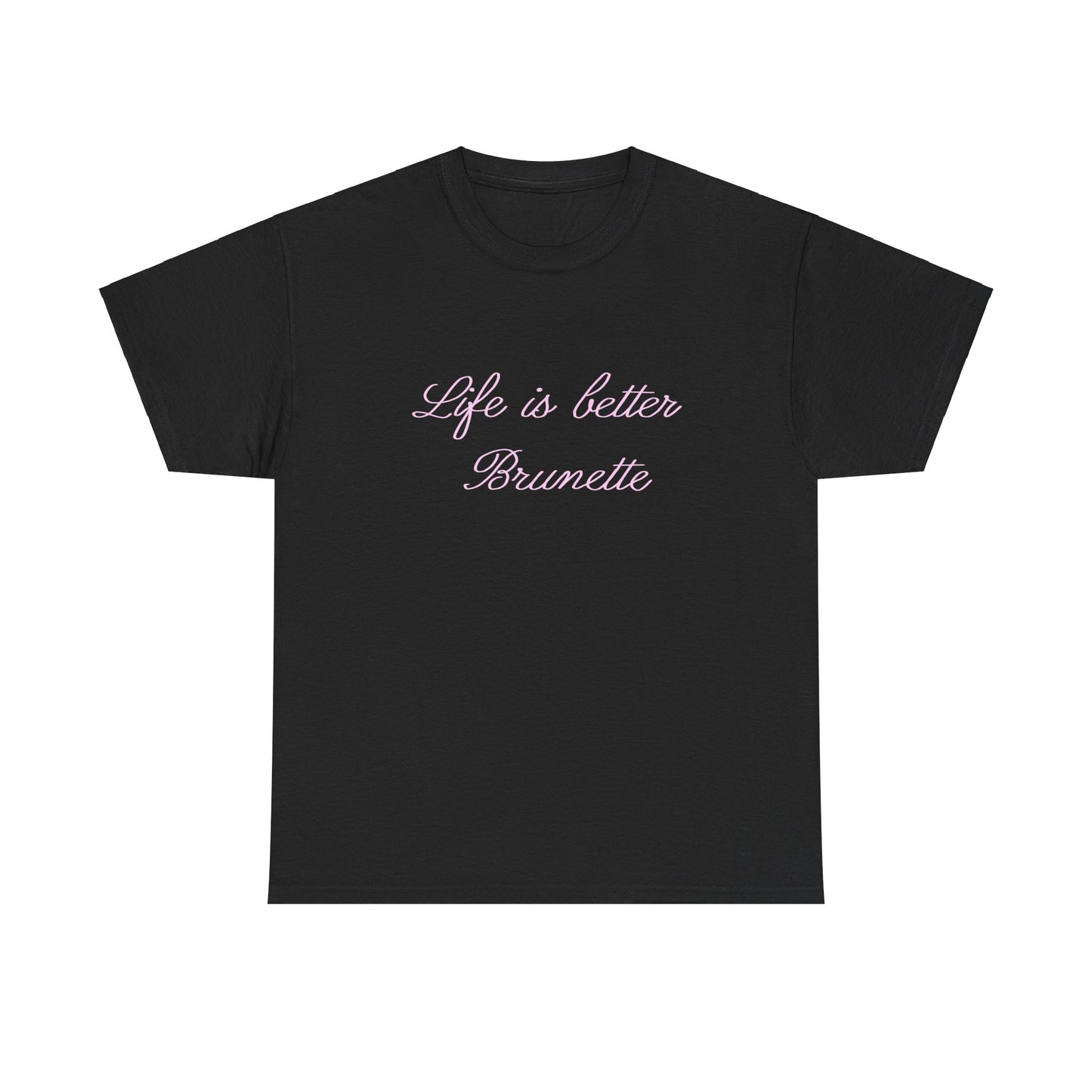 Life is better brunette Tee