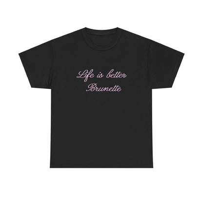 Life is better brunette Tee