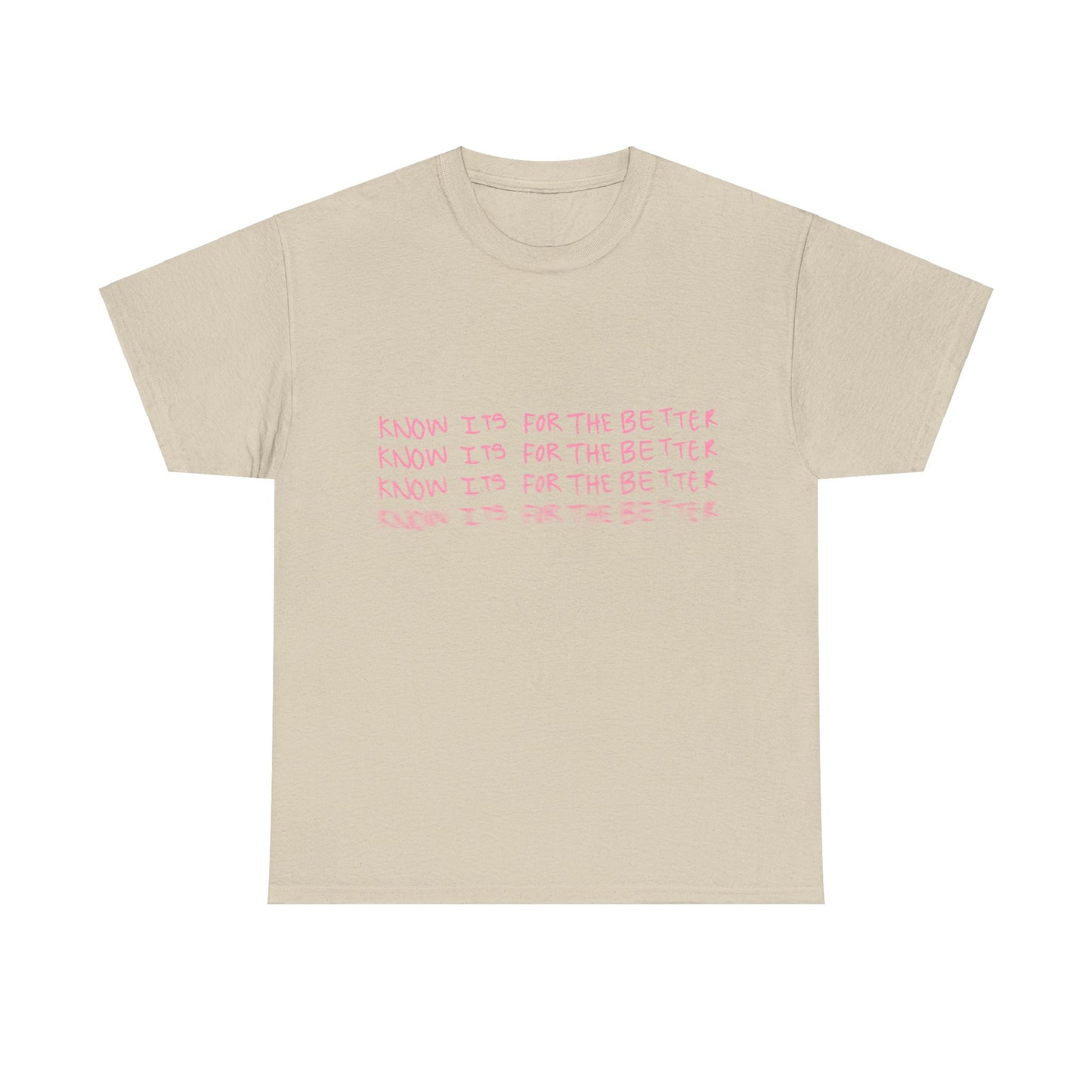 Know its for the better Tee