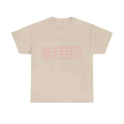 Know its for the better Tee