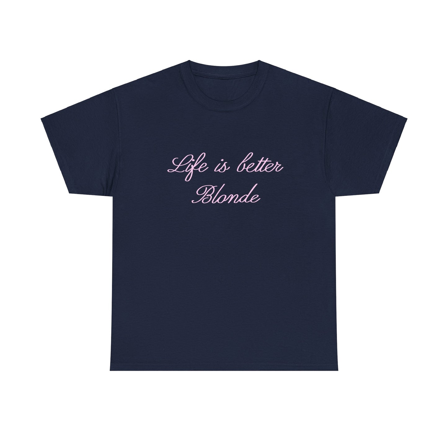 Life is better blonde Tee
