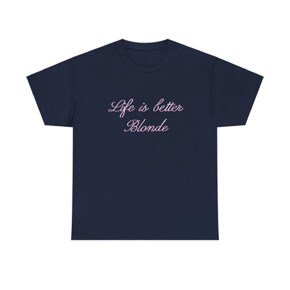 Life is better blonde Tee