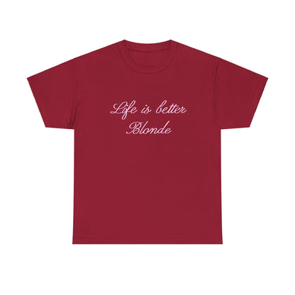 Life is better blonde Tee