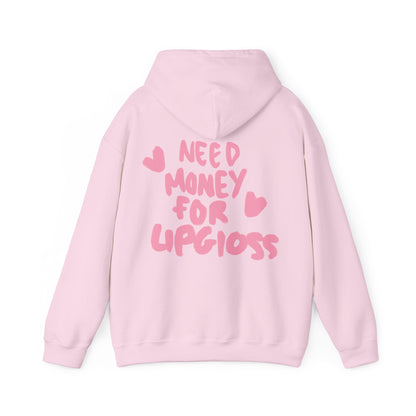 Need money for lipgloss Hoodie