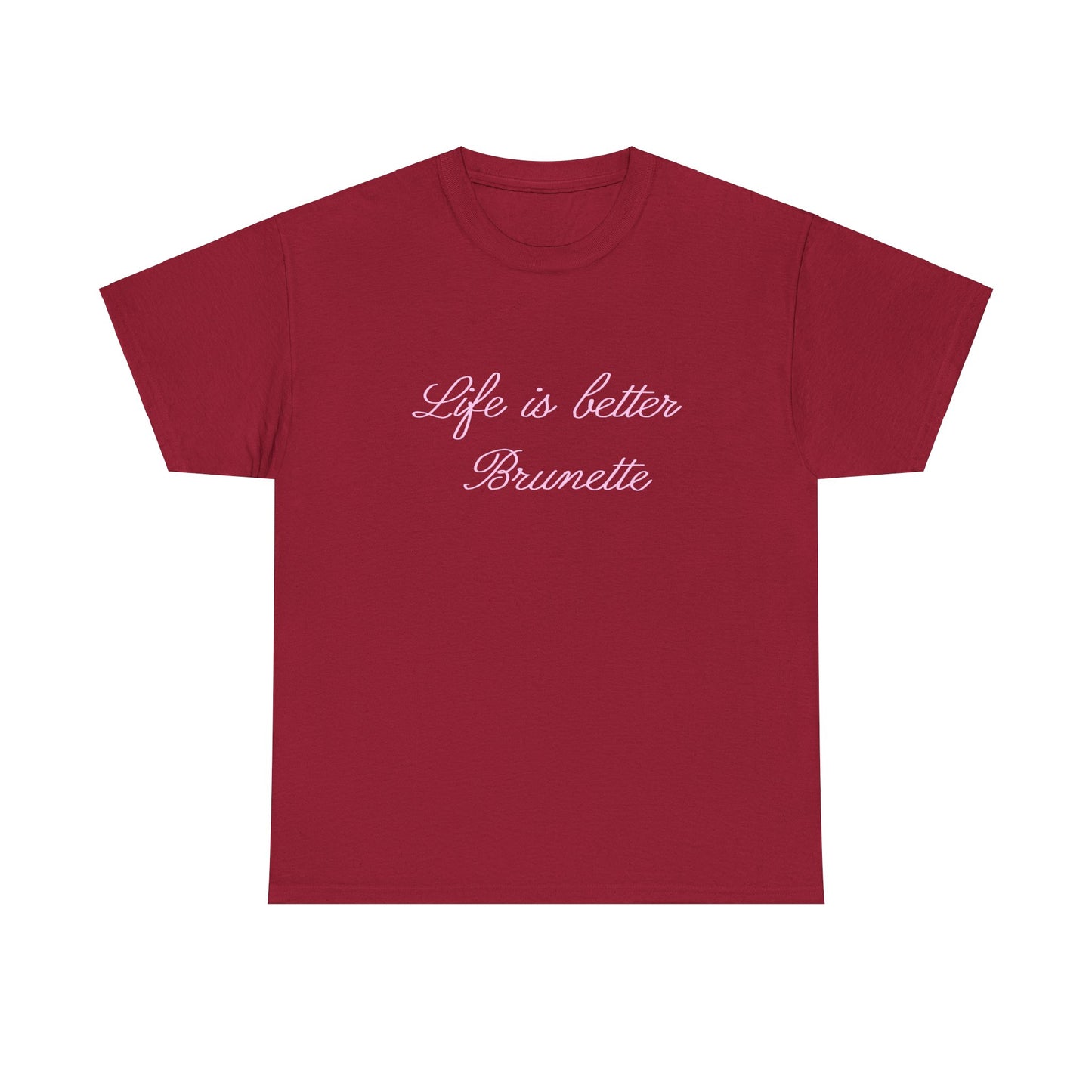 Life is better brunette Tee