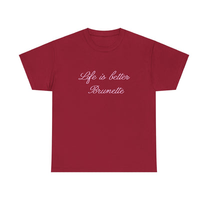 Life is better brunette Tee
