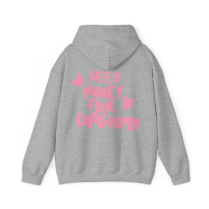 Need money for lipgloss Hoodie