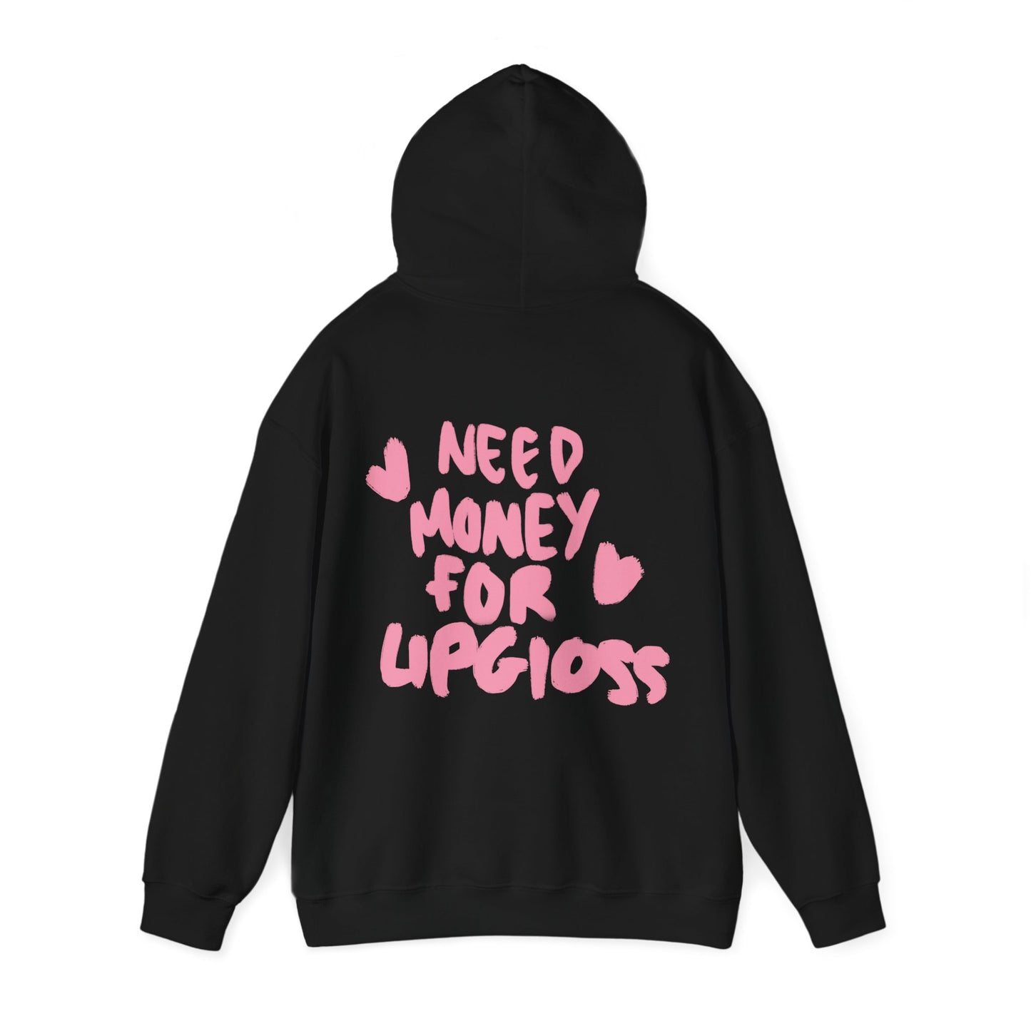 Need money for lipgloss Hoodie