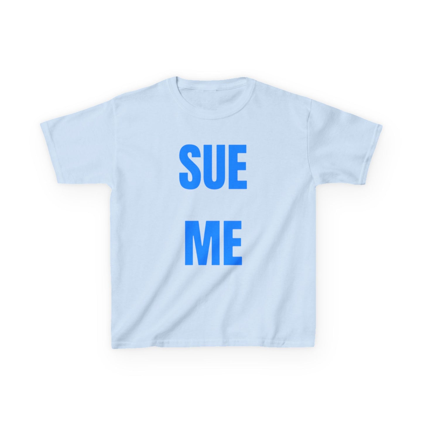 Sue me Baby Tee