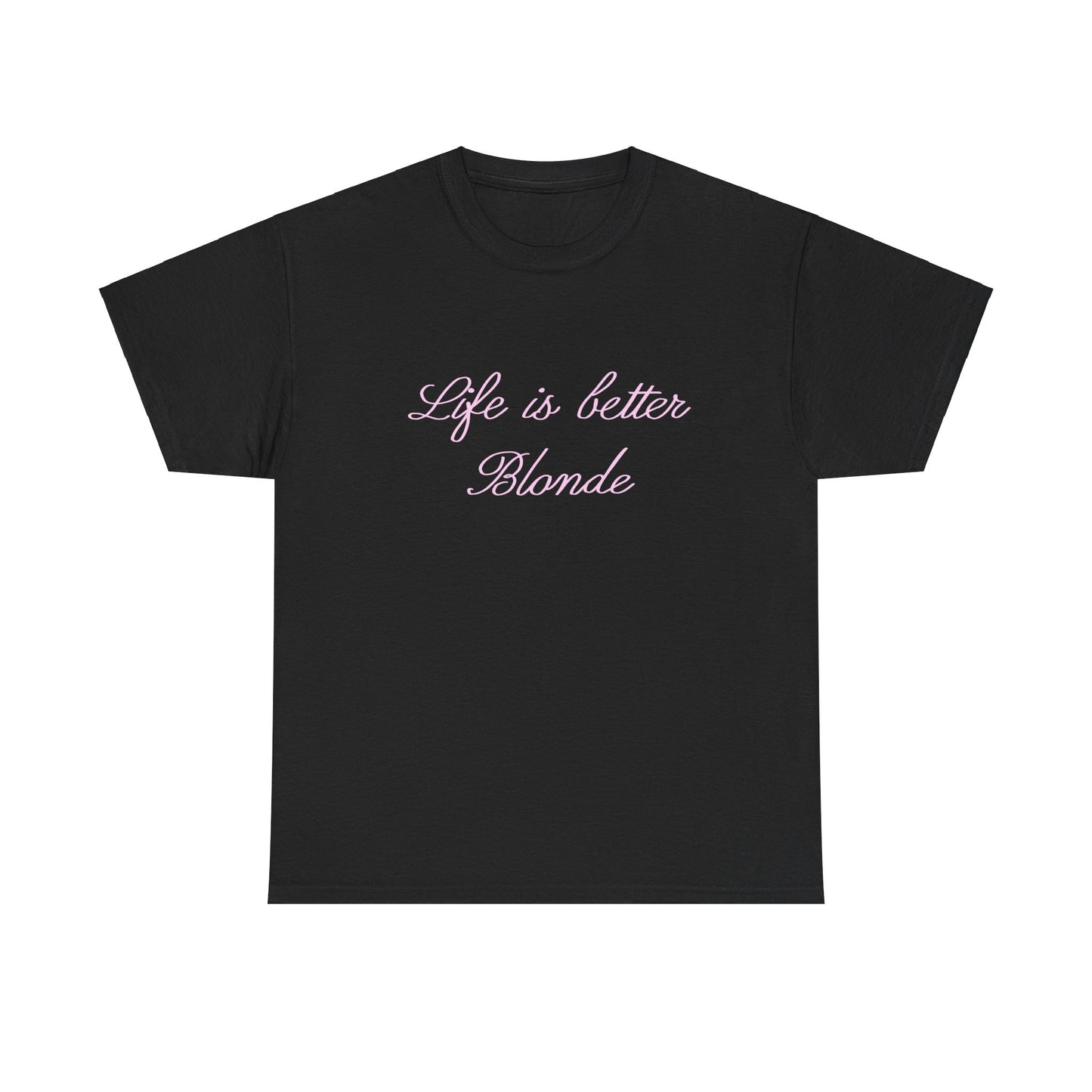 Life is better blonde Tee