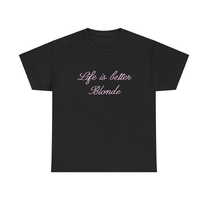 Life is better blonde Tee