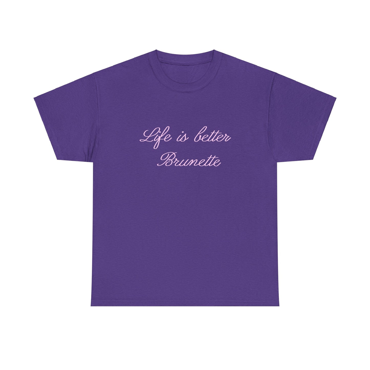 Life is better brunette Tee