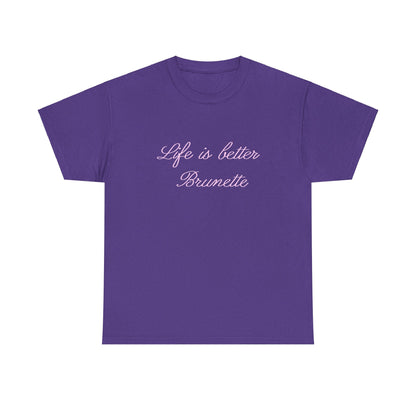 Life is better brunette Tee