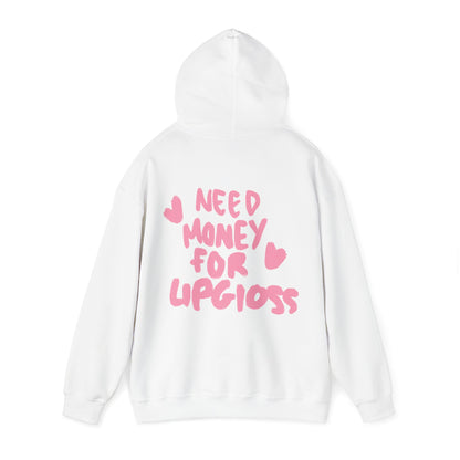Need money for lipgloss Hoodie