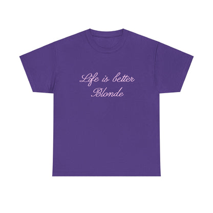 Life is better blonde Tee