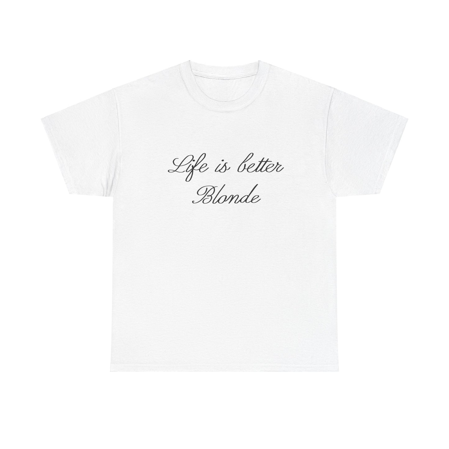 Life is better blonde Tee