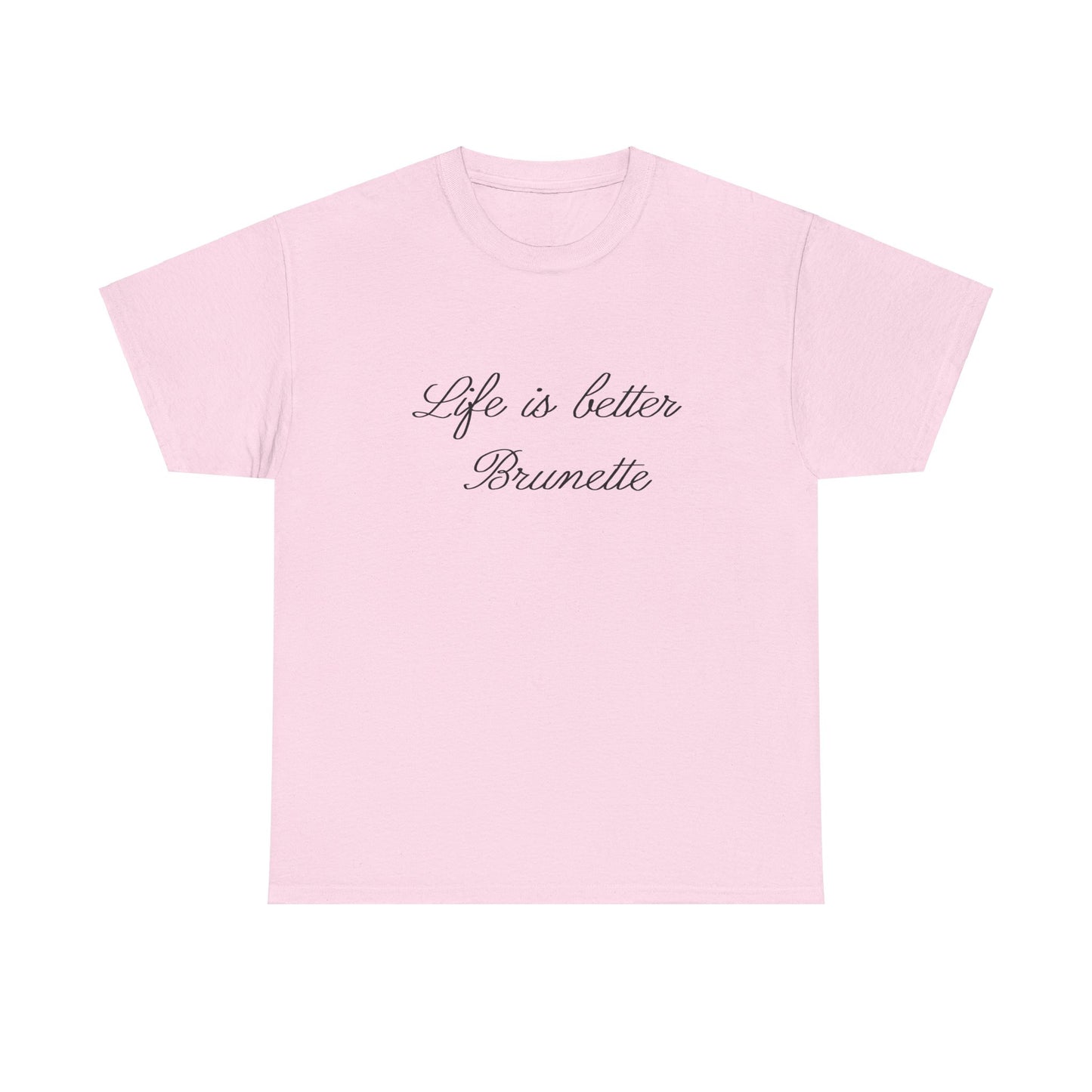 Life is better brunette Tee