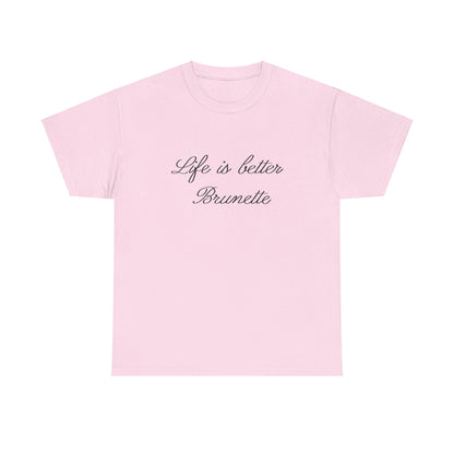 Life is better brunette Tee