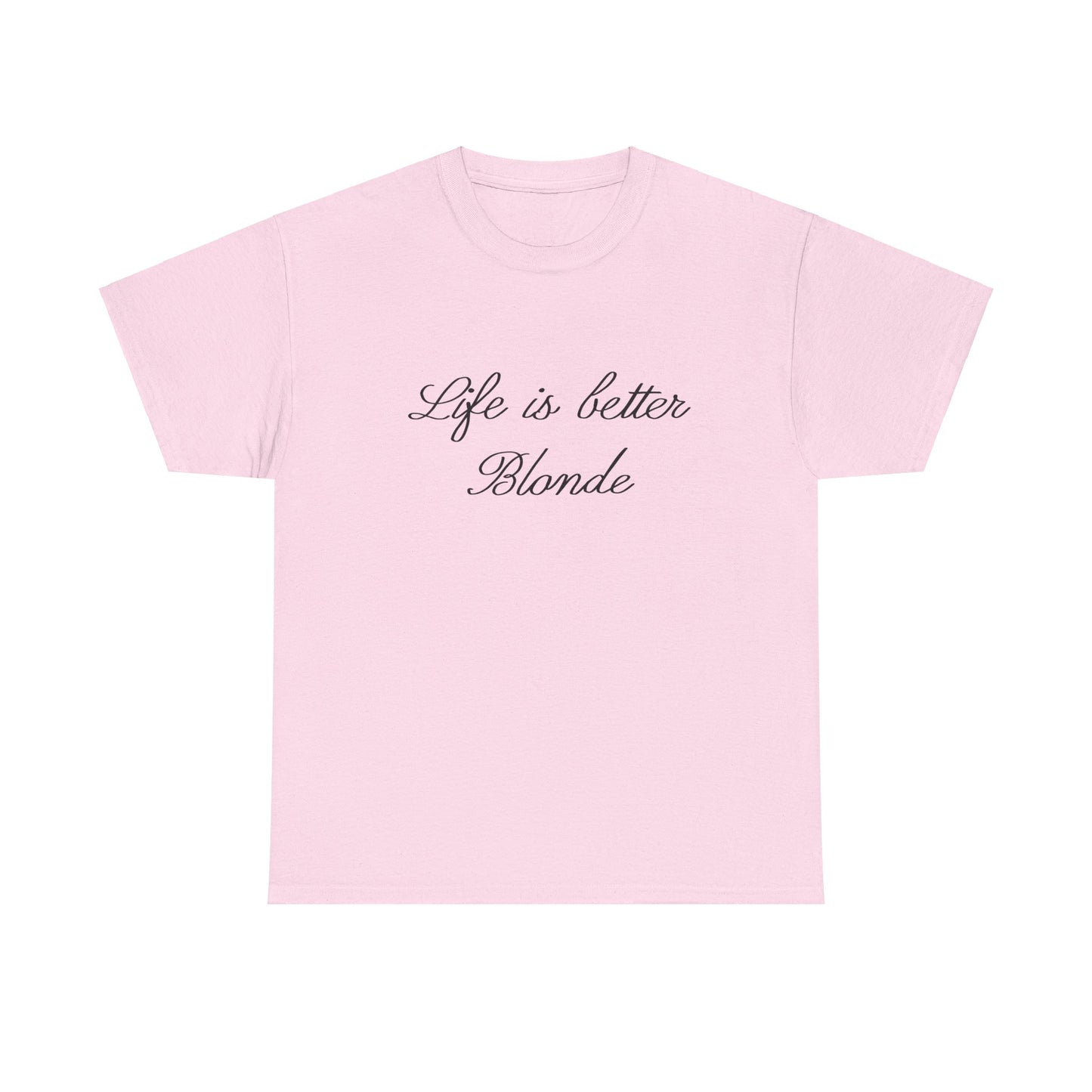 Life is better blonde Tee