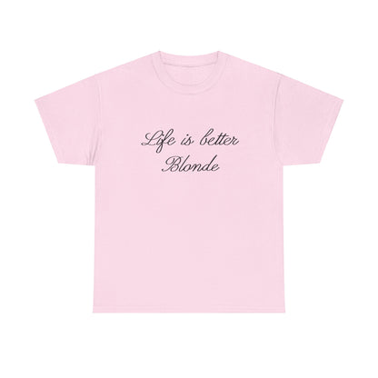 Life is better blonde Tee