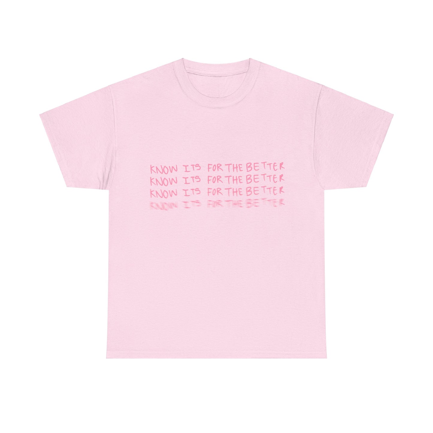 Know its for the better Tee