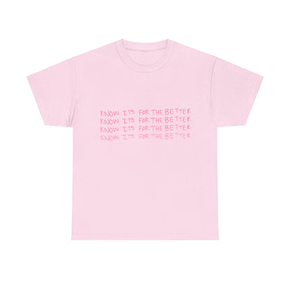 Know its for the better Tee