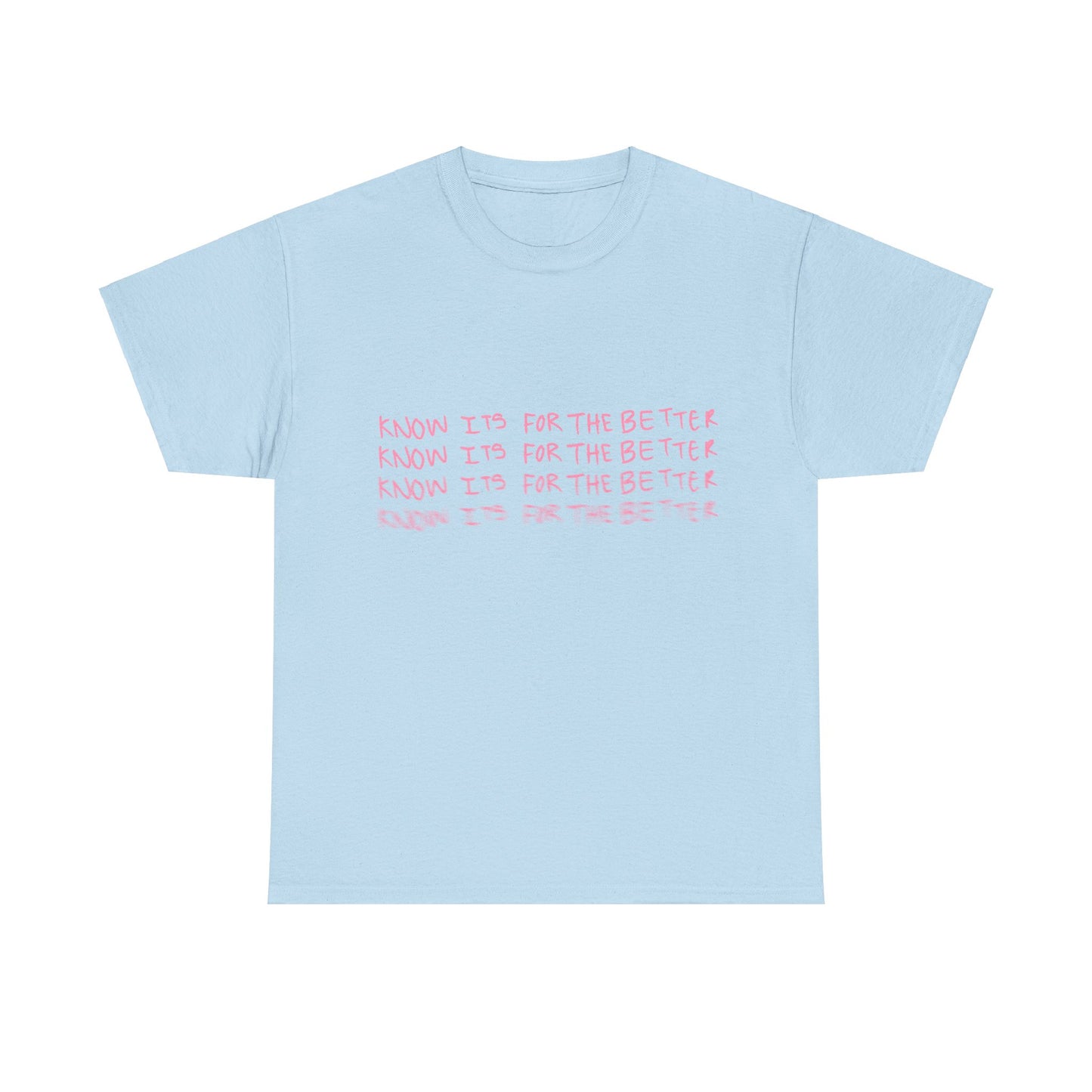 Know its for the better Tee