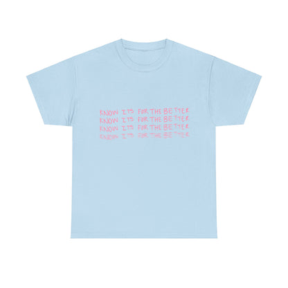 Know its for the better Tee