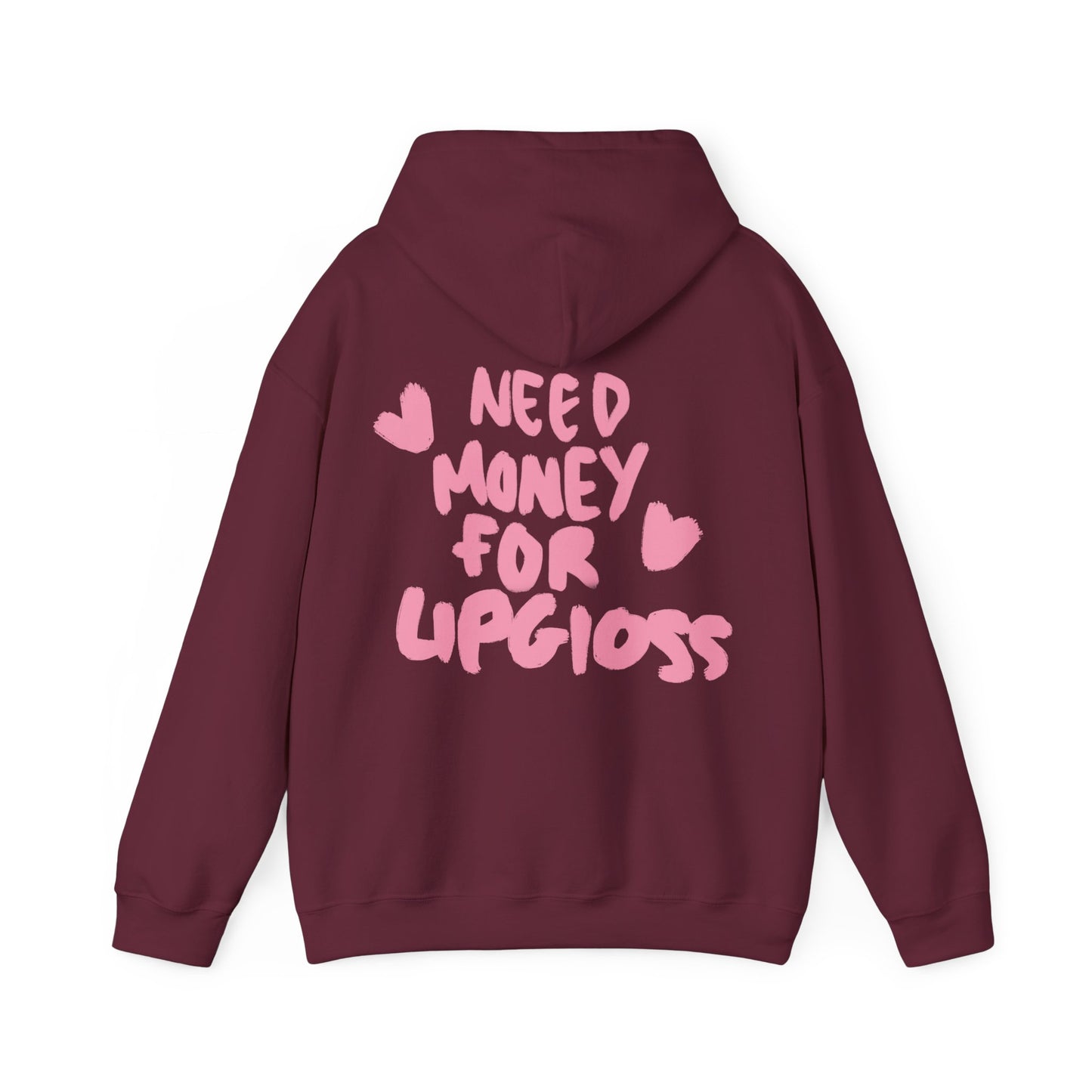 Need money for lipgloss Hoodie