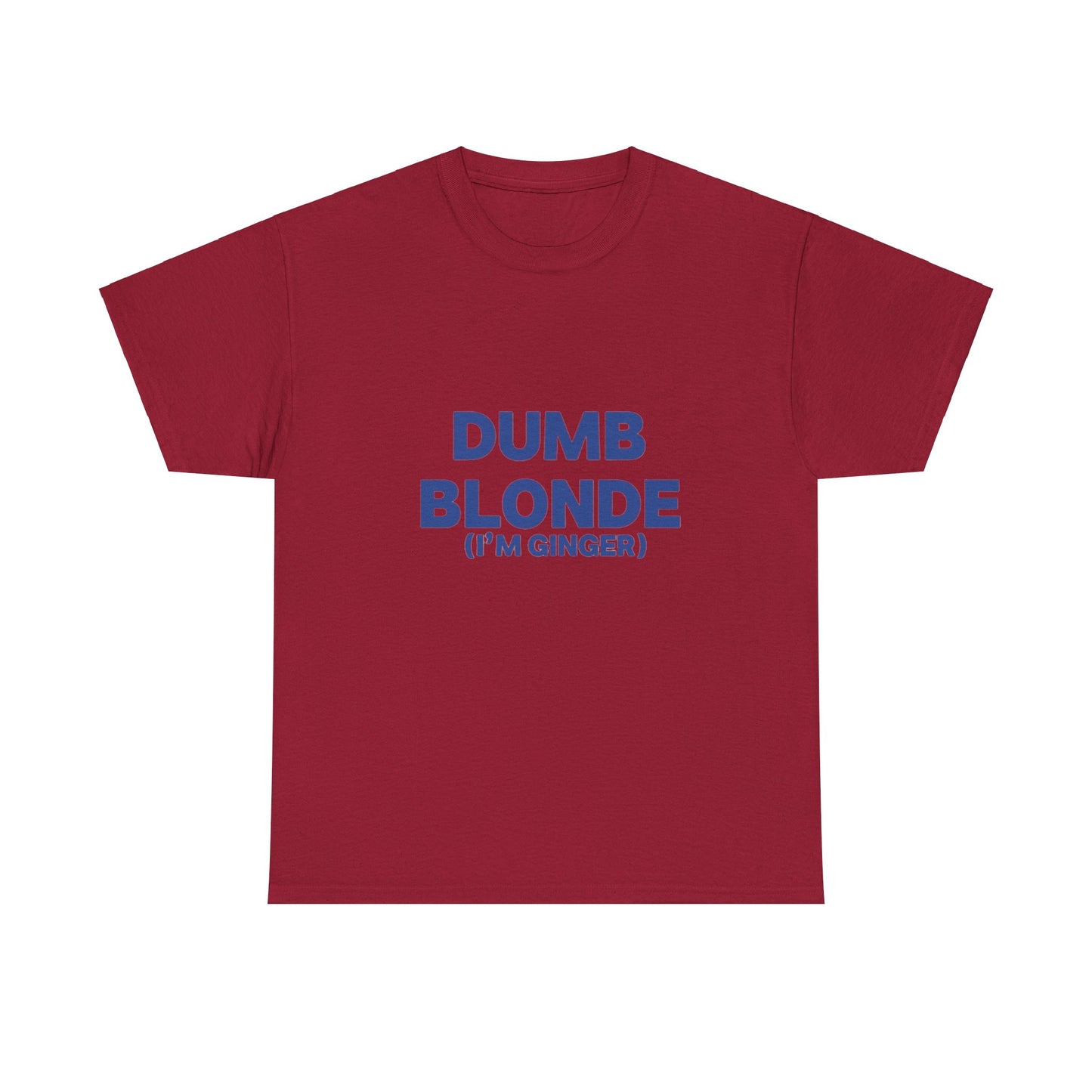 Dumb blonde (I’m ginger) Tee