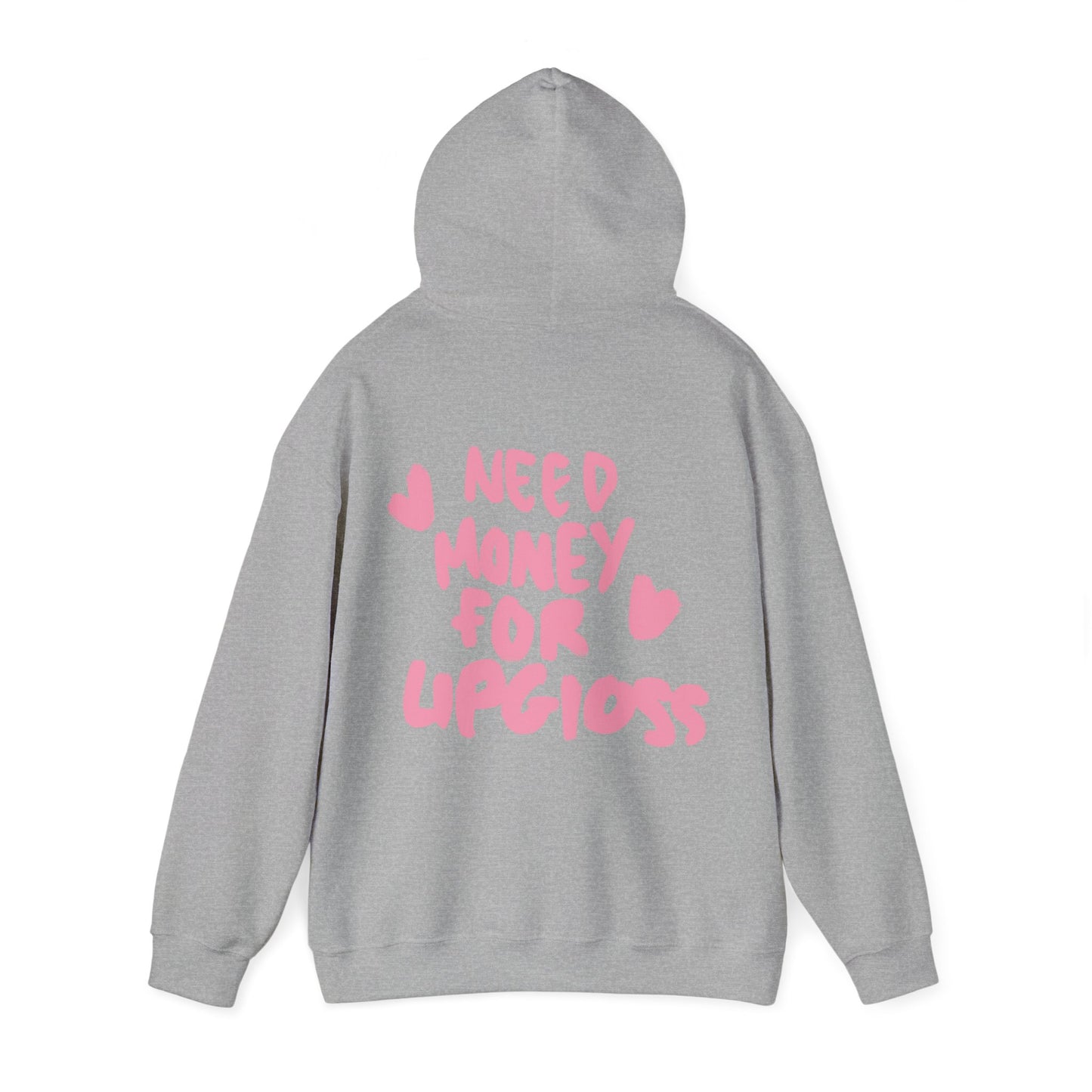 Need money for lipgloss Hoodie