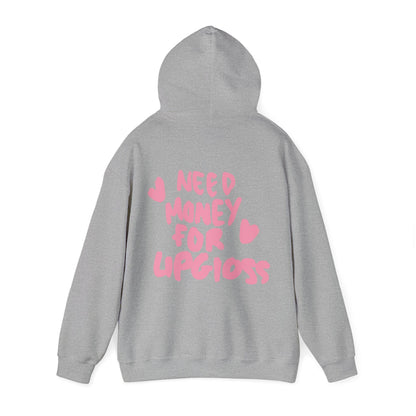 Need money for lipgloss Hoodie