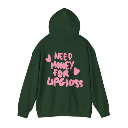 Need money for lipgloss Hoodie