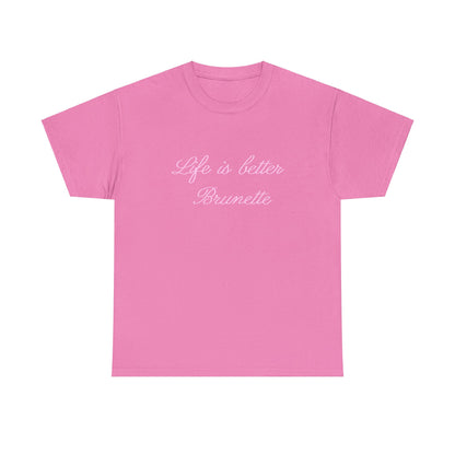 Life is better brunette Tee