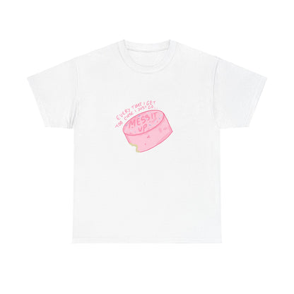 Mess it up Tee